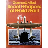 German & Allied Secret Weapons Of World War II