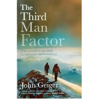 The Third Man Factor. The Secret To Survival In Extreme Environments