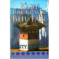 A Baby In A Backpack To Bhutan. An Australian Family In The Land Of The Thunder Dragon
