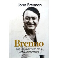 Brenno. The Life And Times Of A Media Godfather