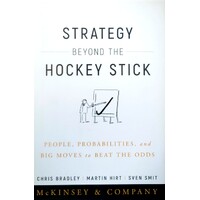 Strategy Beyond The Hockey Stick. People, Probabilities, And Big Moves To Beat The Odds