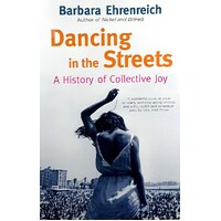 Dancing In The Streets. A History Of Collective Joy