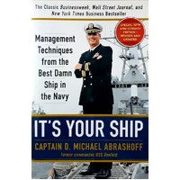 It's Your Ship. Management Techniques From The Best Damn Ship In The Navy