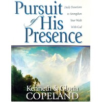 Pursuit Of His Presence. Daily Devotions To Strengthen Your Walk With God