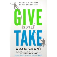 Give And Take. A Revolutionary Approach To Success