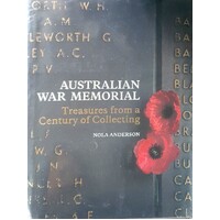 Australian War Memorial. Treasures From A Century Of Collecting