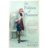 The Politics Of Pleasure. A Portrait Of Benjamin Disraeli