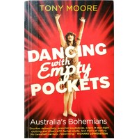 Dancing With Empty Pockets. Australia's Bohemians Since 1860