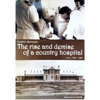 The Rise And Demise Of A Country Hospital. Gore 1909-1999