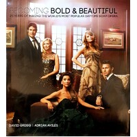 Becoming Bold And Beautiful. 25 Years Of Making The World's Most Popular Daytime Soap Opera