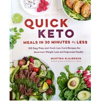 Quick Keto Meals In 30 Minutes Or Less. 100 Quick Prep-and-Cook Low-Carb Recipes For Maximum Weight Loss And Improved Health