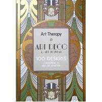 Art Therapy. Art Deco & Art Nouvea. 100 Designs Colouring In And Relaxation