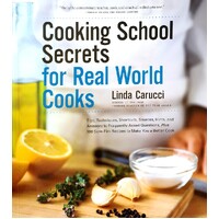 Cooking School Secrets For Real World Cooks