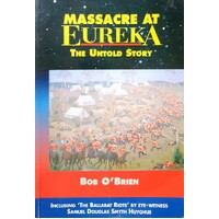 Massacre At Eureka. The Untold Story