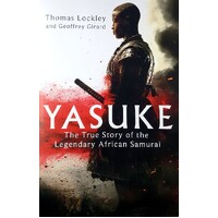Yasuke. The True Story Of The Legendary African Samurai