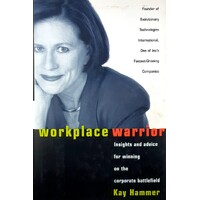 Workplace Warrior. Insights And Advice For Winning On The Corporate Battlefield