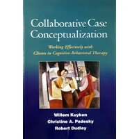 Collaborative Case Conceptualization. Working Effectively With Clients In Cognitive-Behavioral Therapy