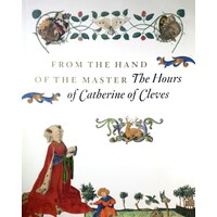 From The Hand Of The Master. The Hours Of Catherine Of Cleves