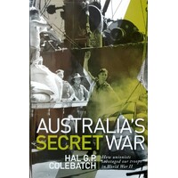Australia's Secret War. How Trade Unions Sabotaged Our Troops In World War II