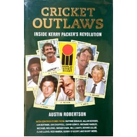 Cricket Outlaws. Inside Kerry Packer's World Series Revolution