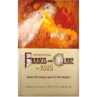 Interpreting Francis And Clare Of Assisi. From The Middle Ages To The Present