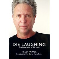 Die Laughing. The Biography of Bill Leak