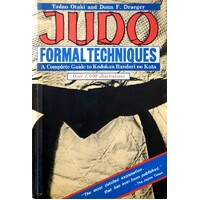 Judo Formal Techniques. A Complete Guide To Kodokan Randori No Kata