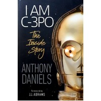 I Am C-3PO. The Inside Story