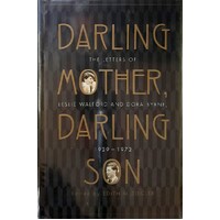 Darling Mother, Darling Son. The Letters Of Leslie Walford And Dora Byrne 1929 - 1972