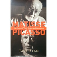 Matisse And Picasso. The Story Of Their Rivalry And Friendship