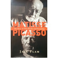 Matisse And Picasso. The Story Of Their Rivalry And Friendship