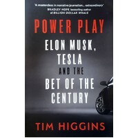 Power Play. Elon Musk, Tesla, And The Bet Of The Century