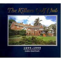 The Killara Golf Club 1899-1999