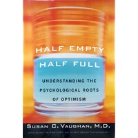 Half Empty, Half Full. How To Take Control And Live Life As An Optimist