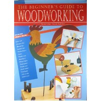 The Beginner's Guide To Woodworking