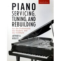 Piano Servicing, Tuning, And Rebuilding. For The Professional, The Student, And The Hobbyist