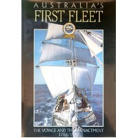 Australia's First Fleet. The Voyage And The Re-Enactment 1788-1988