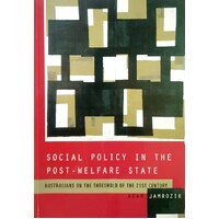 Social Policy In The Post Welfare State. Australians On The Threshold Of The 21st Century
