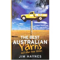 The Best Australian Yarns And Other True Stories