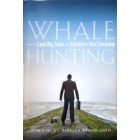 Whale Hunting. How To Land Big Sales And Transform Your Company
