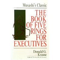 Book Of Five Rings For Executives. Musashi's Classic Book Of Competitive Tactics