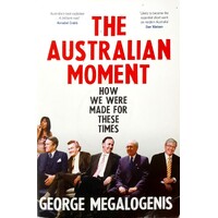 The Australian Moment. How We Were Made For These Times