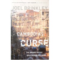 Cambodia's Curse. The Modern History Of A Troubled Land