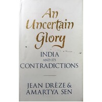 Uncertain Glory. India And Its Contradictions, An