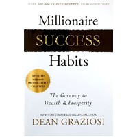 Millionaire Success Habits. The Gateway To Wealth And Prosperity