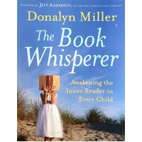 The Book Whisperer. Awakening The Inner Reader In Every Child