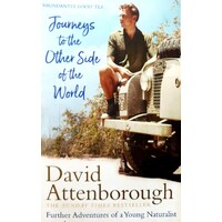 Journeys To The Other Side Of The World. Further Adventures Of A Young Naturalist