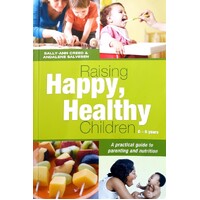 Raising Happy, Healthy Children 0-6 Years
