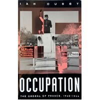 Occupation. The Ordeal Of France 1940-1944
