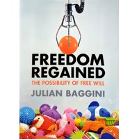 Freedom Regained. The Possibility Of Free Will